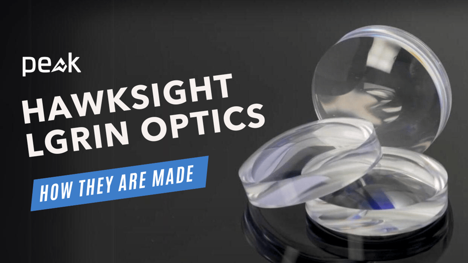 Peak HAwkSight LGRIN Optics: How They Are Made