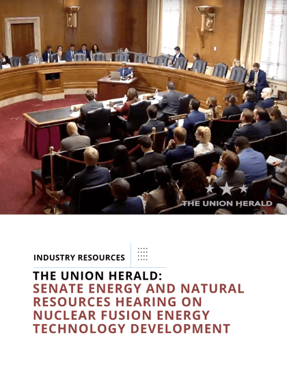 The Union Herald: Senate Energy and Natural Resources Hearing on Nuclear Fusion Energy Technology Development